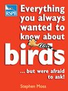 Everything You Always Wanted To Know About Birds . . . But Were Afraid To Ask (eBook)